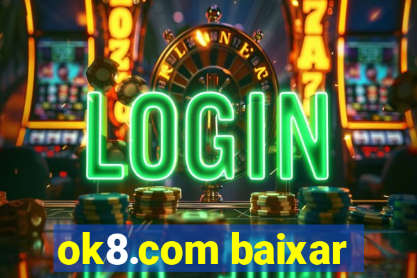 ok8.com baixar